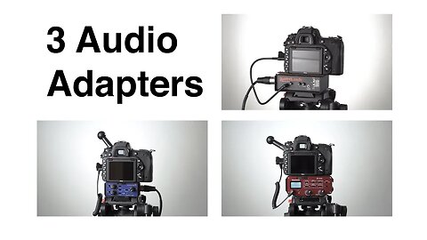 Three Audio Adapters for DSLR and Mirrorless Cameras: JuicedLink, beachtek and Saramonic