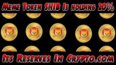 Meme Token SHIB Is holding 20% Of Its Reserves In Crypto com | SHIB | Crypto.com | Crypto Exchange