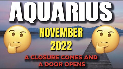 Aquarius ♒ 🚪🪟 A CLOSURE COMES AND A DOOR OPENS🚪🪟 Horoscope for Today NOVEMBER 2022 ♒ Aquarius tarot