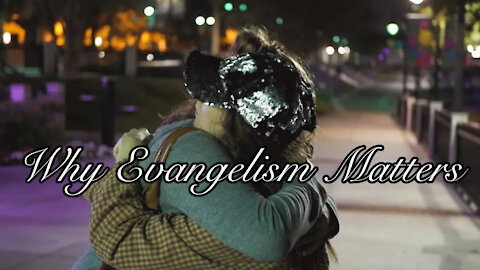 WHY EVANGELISM MATTERS | A SHORT FILM