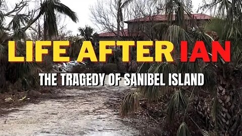 Life After Ian: The Tragedy Of Sanibel Island