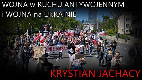 Wojna w ruchu antywojennym i wojna na Ukrainie - Krystian Jachacy