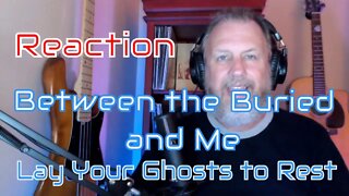 Between the Buried and Me - Lay Your Ghosts to Rest - First Listen/Reaction