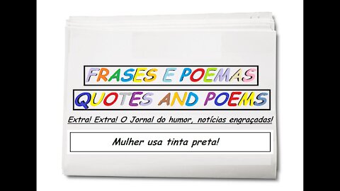 Notícias engraçadas: Mulher usa tinta preta! [Frases e Poemas]