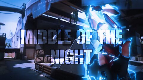 Valorant Montage | #4 | MIDDLE OF THE NIGHT