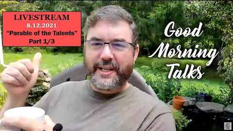 Good Morning Talk for August 12 - "Parable of the Talents" Part 1/3
