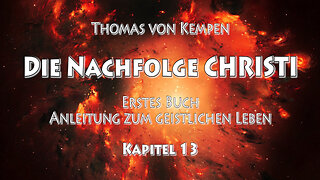 DIE NACHFOLGE CHRISTI - Thomas v. Kempen - ERSTES BUCH - 13. Kapitel - ANFECHTUNGEN ZURÜCKDRÄNGEN
