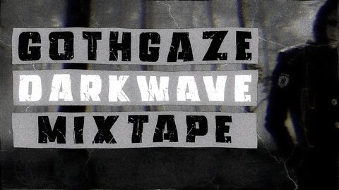 Minimal, Darkwave, Gothgaze, Shoegaze (Mixtape)