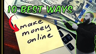 10 Best Ways To Make Money Online 2023