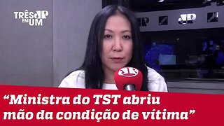#ThaísOyama: Ministra do TST merece parabéns por abrir mão do pensamento de condição de vítima