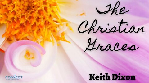 "The Christian Graces" - Keith Dixon - 10/7/2022
