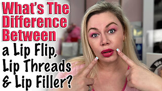 Whats the difference between a Lip Flip, Lip Threads and Filler | Code Jessica10 Saves you money