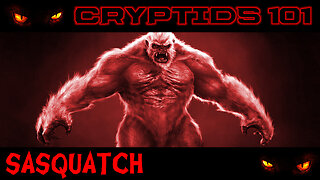 CRYPTIDS 101 🐾 Sasquatch (Relict Primate : Bigfoot Origin Legend ᴸᴺᴬᵗᵛ