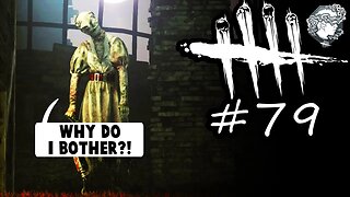 Dead By Daylight 79 - VIDEO PROOF NEA IS THE ENTITY (also everything goes wrong)