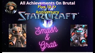 StarCraft II SMASH AND GRAB on Brutal plus Ten Year Anniversary Achievement.