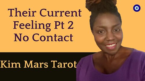 🔴Their current feeling NO CONTACT PT 2 🧿🧐 PICK A CARD KIM MARS TAROT CARD READING