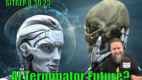 AI Terminator Future? SITREP 8.30.23