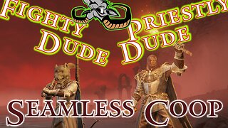 Elden Ring : The adventures of Fighty Dude and Priestly Dude - Seemless Coop - EP 2024-04-01