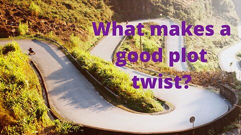 What makes a good plot twist?