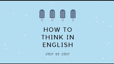 Speak Fluent English: Learn to Think in English!!