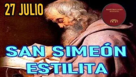 SAN SIMEÓN ESTILITA MARTIROLOGIO Y SANTORAL 27 JULIO