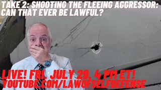 Take 2! Shooting the Fleeing Aggressor: Can That EVER Be Lawful?