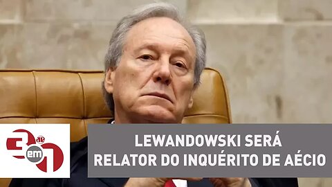 Ricardo Lewandowski é sorteado para ser relator de um do inquéritos de Aécio Neves