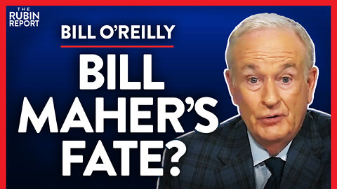 Would Bill Maher Turn on Democrats If He Knew This? (Pt. 2) | Bill O’Reilly | MEDIA | Rubin Report
