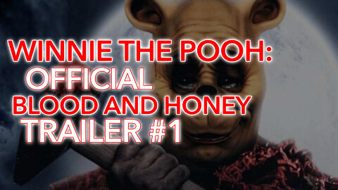 2022 | Winnie the Pooh: Blood and Honey Trailer (NOT YET RATED)