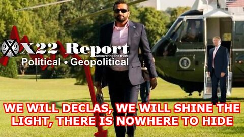 X22 REPORT SHOCKING TRUMP NEWS: WE WILL DECLAS, WE WILL SHINE THE LIGHT, THERE IS NOWHERE TO HIDE