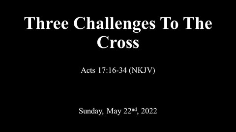 Three Challenges To The Cross- House Church Texas- 5-22-22 La Vernia