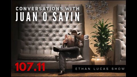Conversations with JUAN O SAVIN #11