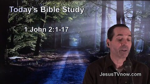 62 1 John 2:1-17 - Pastor Ken Zenk - Bible Studies