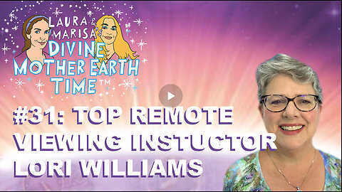 DIVINE MOTHER EARTH TIME #31: Top Remote Viewing Instructor Lori Williams!