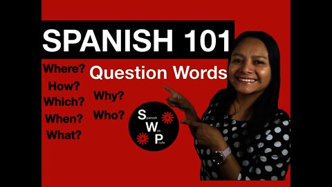 Spanish 101 - Spanish Question Words; Where? How? Which? When? What? Who? Why? - Spanish With Profe