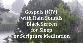 Gospels (KJV) with Rain Sounds, Black Screen, for Sleep or Scripture Meditation!✟