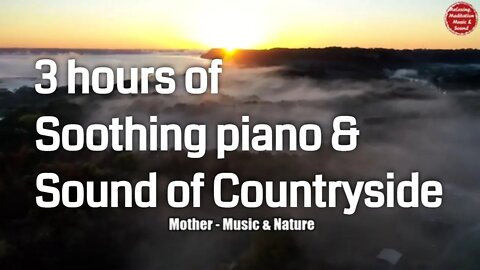 Soothing music with piano and countryside sound for 3 hours, relaxation music for mind and body