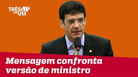 Mensagem confronta versão dada pelo ministro do Turismo sobre esquema em Minas Gerais