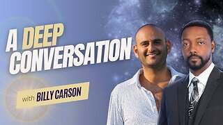A DEEP CONVERSATION with Billy Carson
