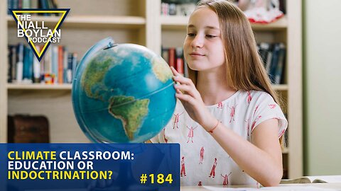 #184 Climate Classroom Educastio Or Indoctrination Trailer