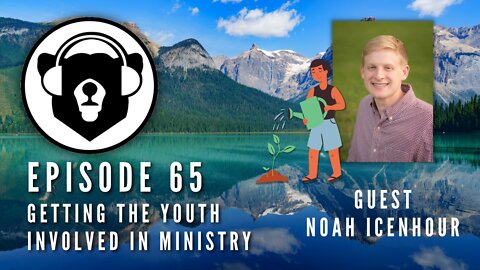 Bearing Up Episode 65 - Getting the Youth Involved In Ministry