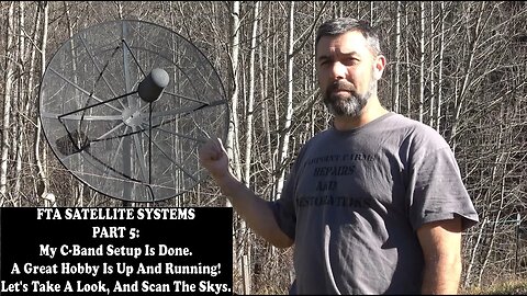 FTA Satellite Systems Part 5: C-Band Dish Install, Movement, and Scanning. The Big Dish Is Live!