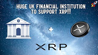 HUGE UK Financial Institution To Support XRP!!!