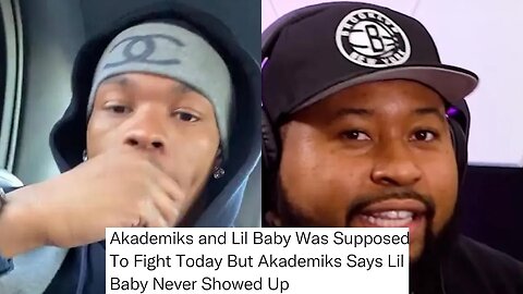 Akademiks said he was supposed to link with Lil Baby for a fight but Baby never showed up 👀