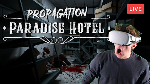 MORE VR HORROR :: Propagation: Paradise Hotel :: THANK GOD IT'S FRIDAY {18+}