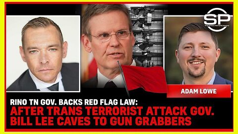 RINO TN GOV. BACKS RED FLAG LAW AFTER TRANS TERRORIST ATTACK GOV. BILL LEE CAVES TO...