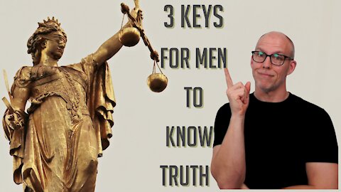 3 Keys for Men to Know Truth