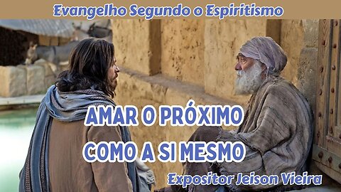 Amar o próximo como a si mesmo (Cap. 11 de O Evangelho Segundo o Espiritismo)