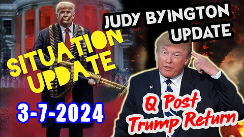 Judy Byington. SGAnon ~ Situation Update Mar 7 ~ Trump Return - Q Post - White Hats Intel!