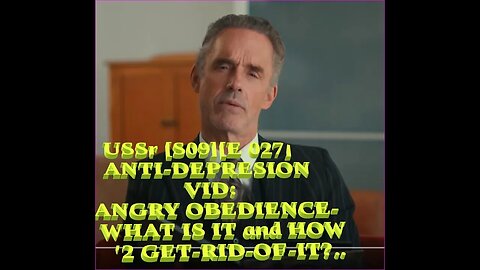 [USSr][S09E 027] ANTI DEPRESION VID: ANGRY OBEDIENCE? WHAT IS IT and HOW '2 GET RID OF IT?